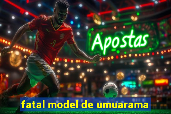 fatal model de umuarama